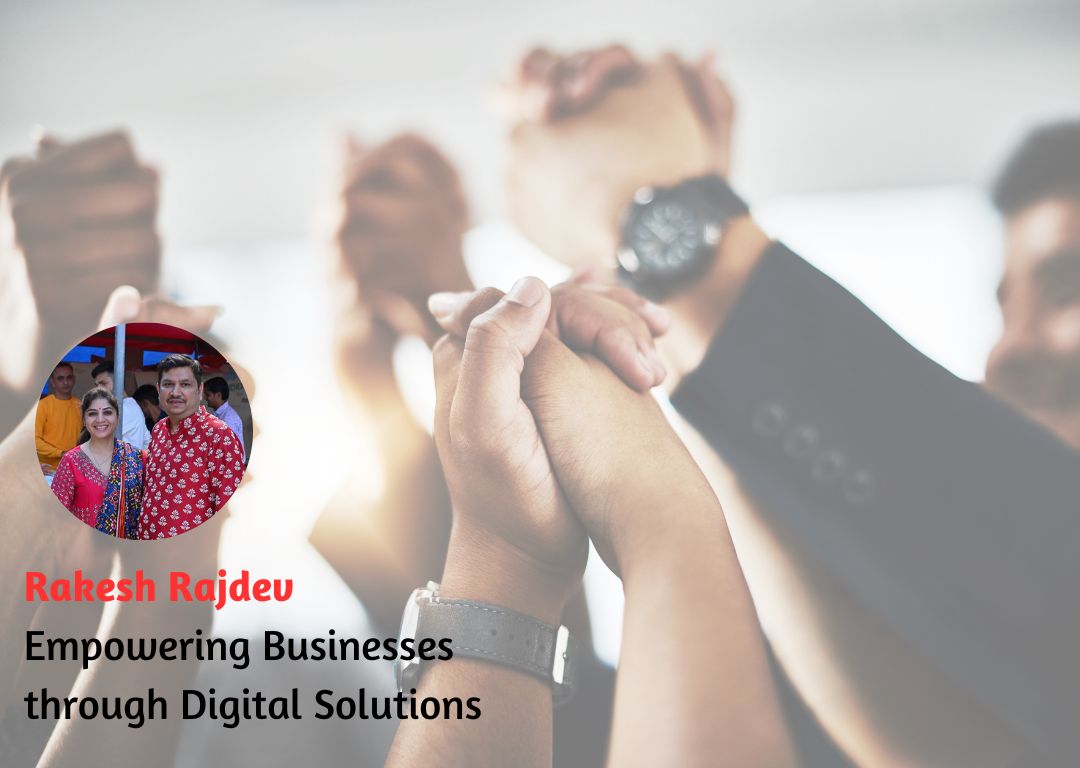 Rakesh Rajdev Empowering Businesses