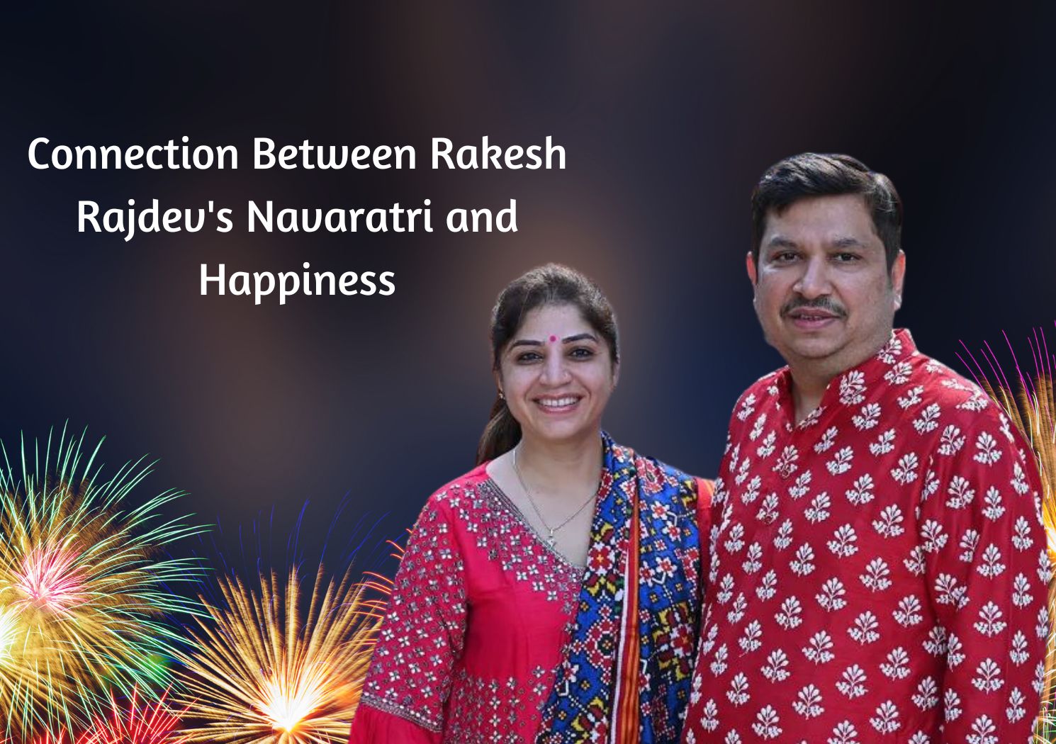 Connection Between Rakesh Rajdev's Navaratri and Happiness
